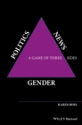 Image for Gender, Politics, News : A Game of Three Sides