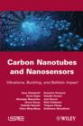 Image for Carbon Nanotubes and Nanosensors: Vibration, Buckling and Ballistic Impact