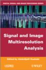 Image for Signal and image multiresolution analysis