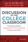 Image for Discussion in the college classroom  : getting your students engaged and participating in person and online