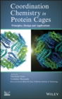 Image for Coordination Chemistry in Protein Cages - Principles, Design, and Applications