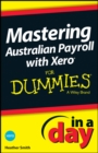 Image for Mastering Australian Payroll with Xero In A Day For Dummies