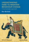 Image for Understanding hard to maintain behaviour change: a dual process approach