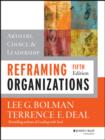 Image for Reframing organizations: artistry, choice, and leadership
