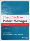 Image for The effective public manager: achieving success in a changing government organizations