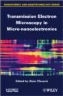 Image for Transmission electron microscopy in micro-nanoelectronics