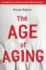 Image for The age of aging: how demographics are changing the global economy and our world