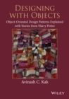 Image for Designing with objects  : object-oriented design patterns explained with stories from Harry Potter