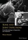 Image for Bone and joint infections: from microbiology to diagnostics and treatment