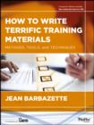Image for How to write terrific training materials: methods, tools, and techniques