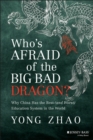Image for Who&#39;s afraid of the big bad dragon?: why China has the best (and worst) education system in the world
