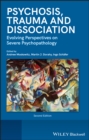 Image for Psychosis, dissociation and psychosis: evolving perspectives on severe psychopathology.