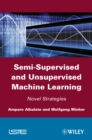 Image for Semi-supervised and unsupervised machine learning: novel strategies