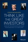 Image for Think like the great investors  : make better decisions and raise your investing to a new level