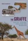 Image for The giraffe: biology, ecology, evolution and behaviour