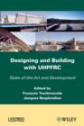 Image for Designing and Building With UHPFRC: State of the Art and Development