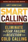 Image for Smart calling  : eliminate the fear, failure, and rejection from cold calling