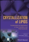 Image for Crystallization of lipids: fundamentals and applications in food, cosmetics and pharmaceuticals