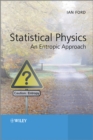 Image for Statistical physics: an entropic approach