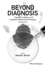 Image for Beyond diagnosis: case formulation approaches in cognitive-behavioural psychotherapy