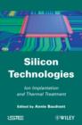 Image for Silicon technologies: ion implantation and thermal treatments