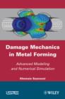 Image for Damage mechanics in metal forming: advanced modeling and numerical simulation