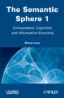 Image for The Semantic Sphere: Computation, Cognition and Information Economy
