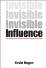 Image for Invisible Influence : The Power to Persuade Anyone, Anytime, Anywhere