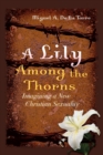 Image for A Lily Among the Thorns : Imagining a New Christian Sexuality