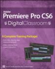 Image for Premiere Pro CS6 Digital Classroom