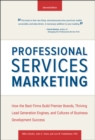 Image for Professional services marketing  : how the best firms build premiere brands, thriving lead generation engines, and cultures of business development success