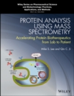Image for Protein analysis using mass spectrometry  : accelerating protein biotherapeutics from lab to patient