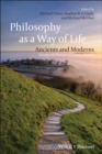 Image for Philosophy as a way of life: ancients and moderns