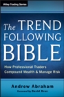 Image for The Trend Following Bible - How Professional Traders Compound Wealth and Manage Risk