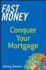 Image for Fast Money: Conquer Your Mortgage