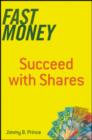 Image for Fast Money: Succeed with Shares