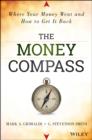 Image for The money compass  : where your money went and how to get it back
