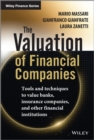 Image for The valuation of financial companies: tools and techniques to value banks, insurance companies, and other financial institutions