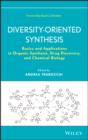 Image for Diversity-oriented synthesis: basics and applications in organic synthesis, drug discovery, and chemical biology