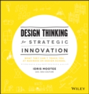 Image for Design thinking for strategic innovation  : what they can&#39;t teach you at business or design school