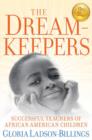 Image for The dreamkeepers: successful teachers of African American children