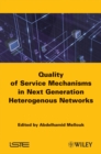 Image for End-to-End Quality of Service Engineering in Next Generation Heterogenous Networks