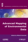 Image for Advanced mapping of environmental data: geostatistics, machine learning, and Bayesian maximum entropy