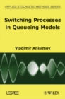 Image for Switching Processes in Queueing Models