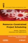 Image for Resource-Constrained Project Scheduling: Models, Algorithms, Extensions and Applications