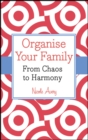 Image for Organise your family  : from chaos to harmony