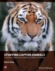 Image for Studying captive animals: a workbook of methods in behaviour, welfare and ecology