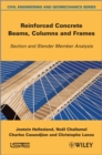 Image for Reinforced concrete beams, columns and frames: section and slender member analysis