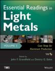 Image for Essential Readings in Light Metals : Cast Shop for Aluminum Production