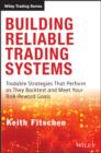 Image for Building reliable trading systems: tradable strategies that perform as they backtest and meet your risk-reward goals : 620